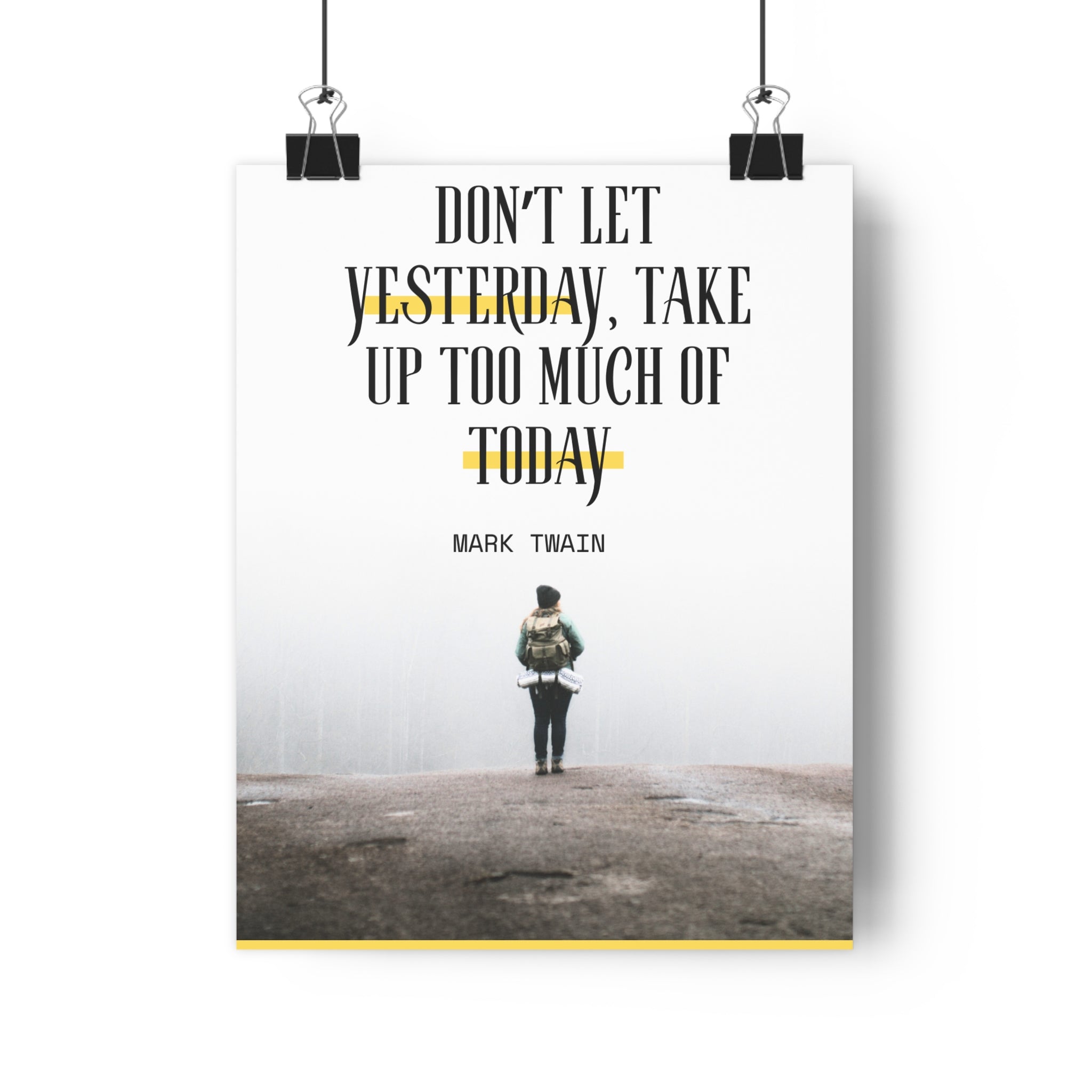 Inspirational Poster — “Don't Let Yesterday Take Up Too Much of Today”