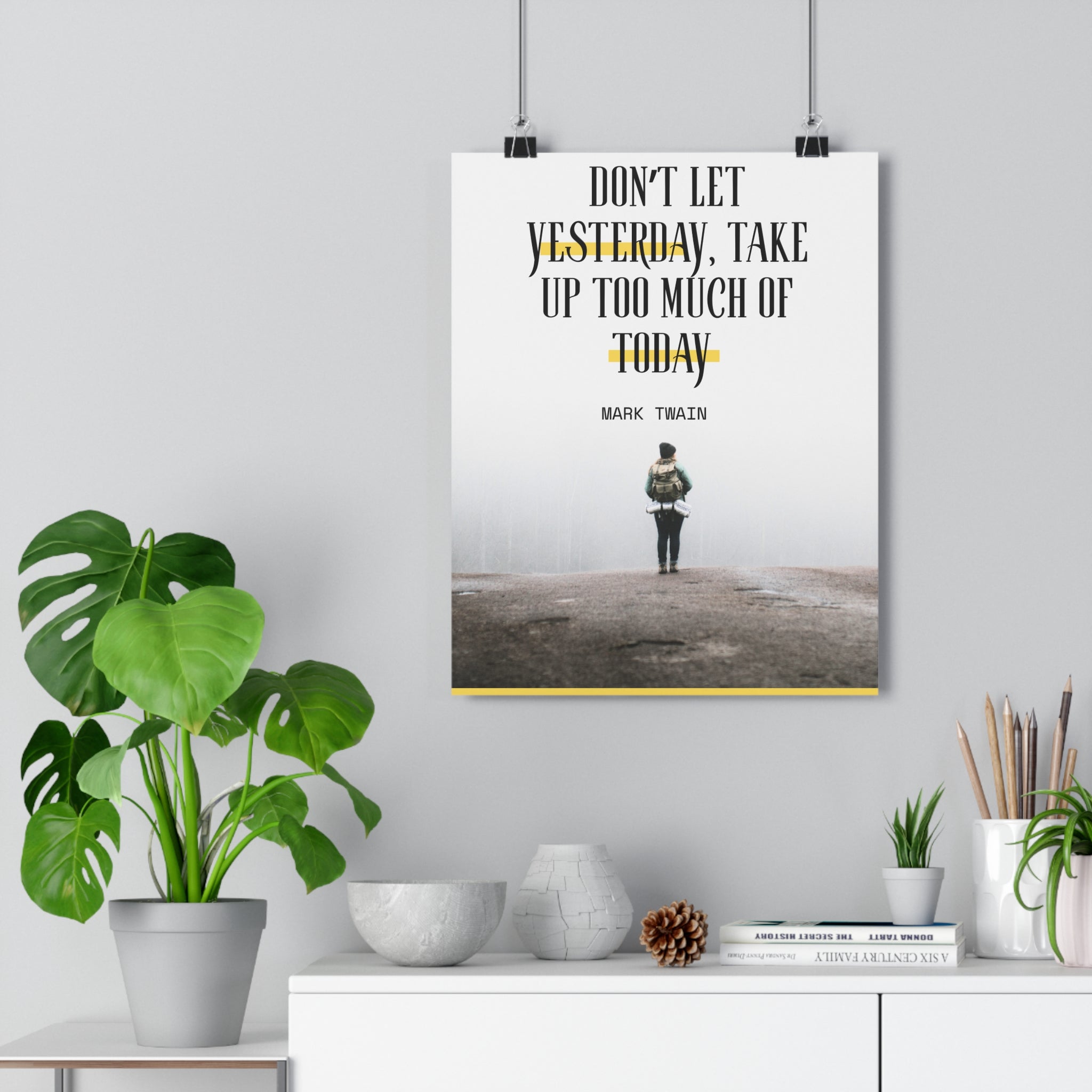 Inspirational Poster — “Don't Let Yesterday Take Up Too Much of Today”