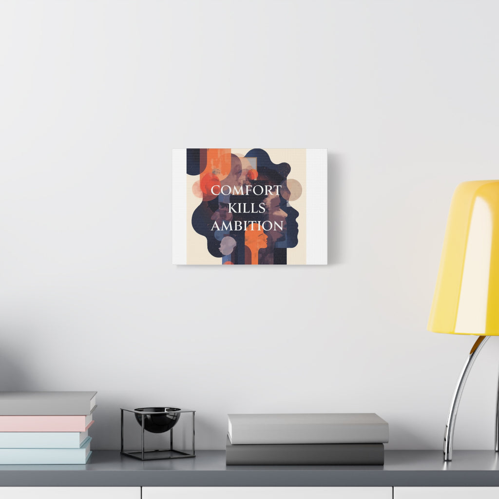 COMFORT KILLS AMBITION Canvas Wall Art — Motivational Matte Stretched Canvas